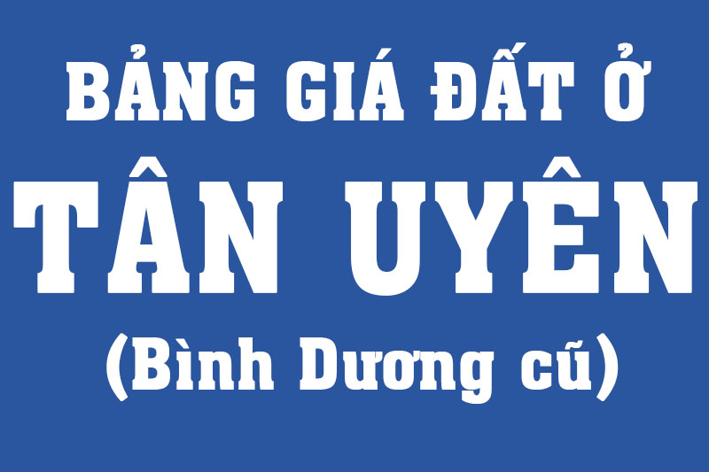 Bảng giá đất ở thổ cư Tân Uyên dùng để đóng tiền thuế đến 01/2026